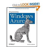 Programming Windows Azure: Programming the Microsoft Cloud
